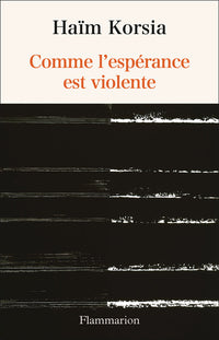 Comme l'espérance est violente