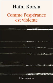Comme l'espérance est violente