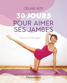 30 jours pour aimer ses jambes: Exercices et massages