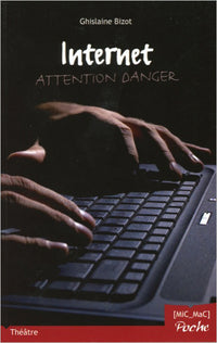 Internet - Attention danger