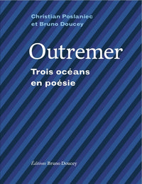 OUTREMER - TROIS OCEANS EN POESIE