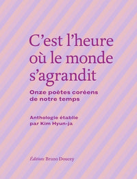 C’est l’heure où le monde s’agrandit - Onze poètes coréens d