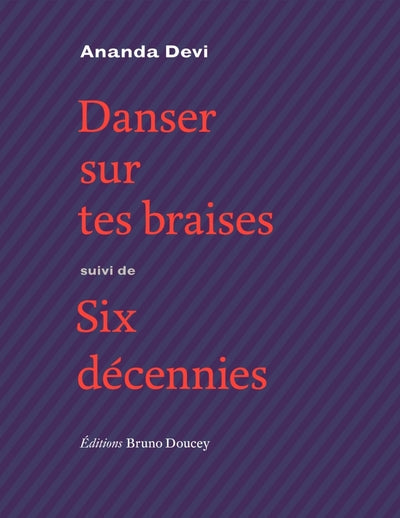 Danser sur tes braises - suivi de Six décennies