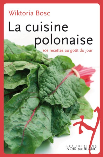 Cuisine polonaise: 101 recettes au goût du jour