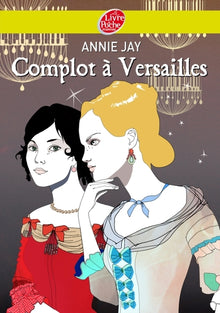 Complots à Versailles - Tome 1 -: A la cour du roi