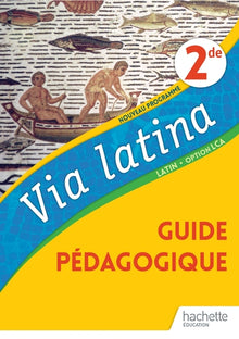 Via Latina Latin Option LCA 2de - Livre du Professeur