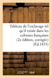 Tableau de l'esclavage tel qu'il existe dans les colonies françaises