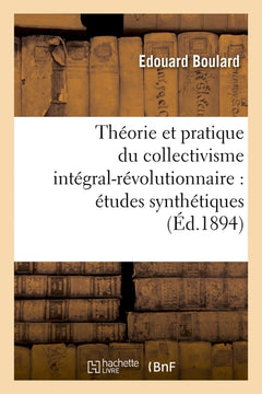 Théorie et pratique du collectivisme intégral-révolutionnaire