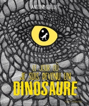 Le jour où je suis devenu un dinosaure