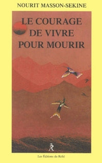 Le courage de vivre pour mourir