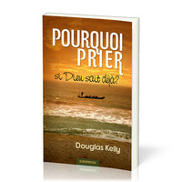 Pourquoi prier ? si Dieu sait déjà (If God already knows, why pray?)