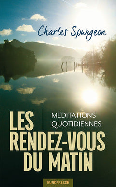 Les rendez-vous du matin (Morning by Morning): Méditations quotidiennes