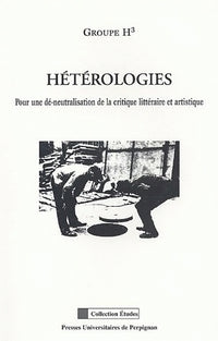 Hétérologies - pour une dé-neutralisation de la critique littéraire et artistique
