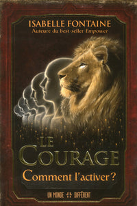 Le courage - Comment l'activer ?