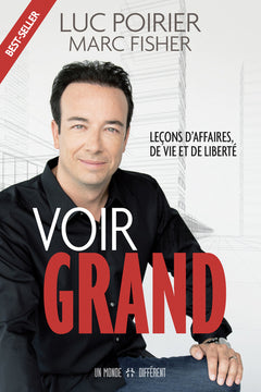 Voir grand - Leçons d'affaires, de vie et de liberté