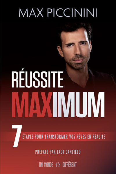 Réussite Maximum - 7 étapes pour créer une vie selon vos propres termes