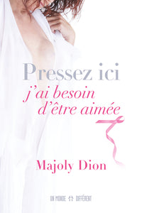 Pressez ici, j'ai besoin d'être aimée