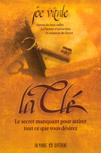 La clé - Le secret manquant pour attirer tout ce que vous désirez
