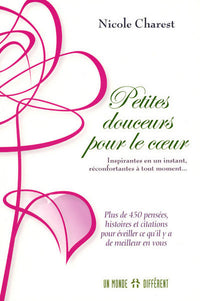 Petites douceurs pour le coeur - Plus de 450 pensées pour éveiller ce qu'il y a de meilleur en vous