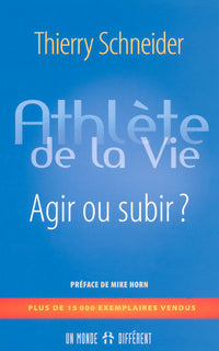 Athlète de la vie - Agir ou subir