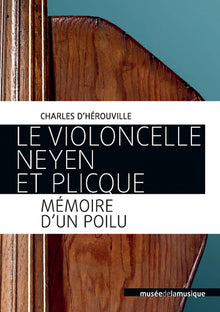 Le violoncelle Neyen et Plicque - Mémoire d'un Poilu