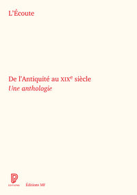 L'Ecoute de l'Antiquité au XIXe siècle - Une anthologie