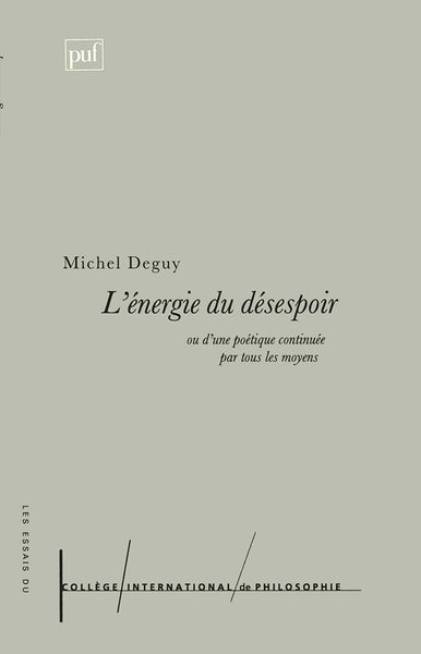 L'énergie du désespoir ou d'une poétique continuée par tous les moyens