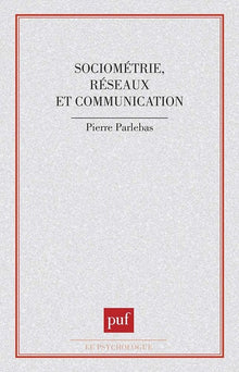 Sociométrie, réseaux et communication