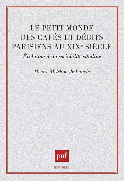 Le petit monde des cafés et débits parisiens au XIXe siècle
