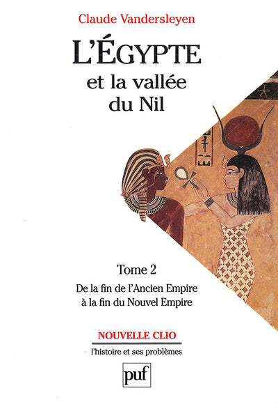 L'Egypte et la vallée du Nil, tome2 : De la fin de l'Ancien Empire à la fin du Nouvel Empire