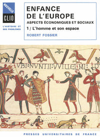 Enfance de l'Europe, aspects économiques et sociaux, tome 1 : L'Homme et son espace