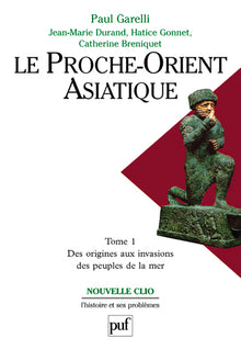 Le Proche-Orient asiatique, tome 1 : Ses origines aux invasions des peuples de la mer