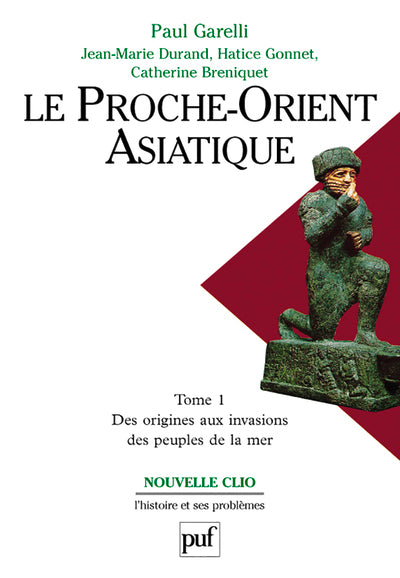 Le Proche-Orient asiatique, tome 1 : Ses origines aux invasions des peuples de la mer
