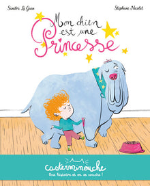 Casterminouche - Mon chien est une princesse