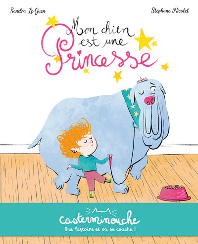 Casterminouche - Mon chien est une princesse