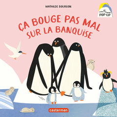 Mes 1ers livres Pop-Up - Ça bouge pas mal sur la banquise