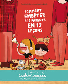 Casterminouche - Comment embêter ses parents en 12 leçons