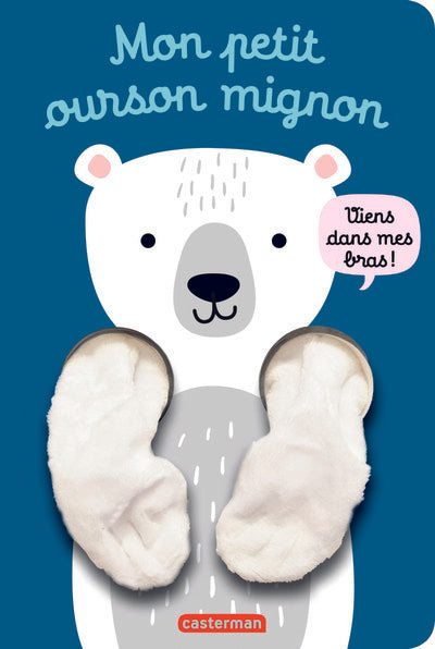 Viens dans mes bras ! - Mon petit ourson mignon