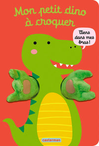 Viens dans mes bras ! - Mon petit dino à croquer