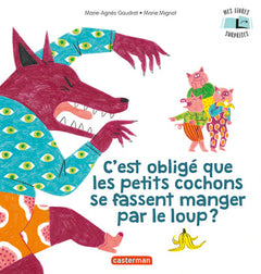 Mes Livres Surprises - C'est obligé que les petits cochons se fassent manger par le loup ?