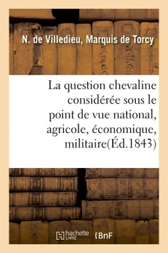 La question chevaline considérée sous le point de vue national, agricole, économique et militaire