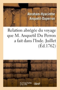 Relation abrégée du voyage que M. Anquetil Du Perron a fait dans l'Inde pour la recherche