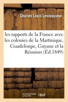 Les rapports de la France avec les colonies de la Martinique, Guadeloupe, Guyane et la Réunion