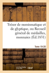 Trésor de numismatique et de glyptique, ou Recueil général de médailles