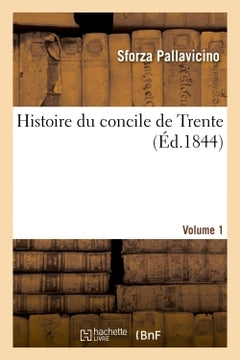 Histoire du concile de Trente. VOL1