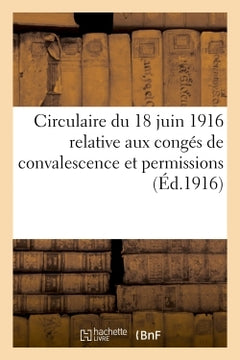 Circulaire du 18 juin 1916 relative aux congés de convalescence et permissions
