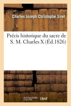 Précis historique du sacre de S. M. Charles X