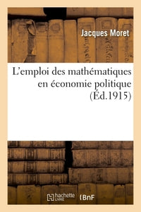 L'emploi des mathématiques en économie politique
