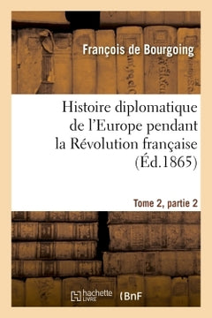 Histoire diplomatique de l'Europe pendant la Révolution française