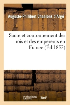 Sacre et couronnement des rois et des empereurs en France